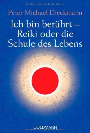 Ich bin berührt · Reiki oder die Schule des Lebens