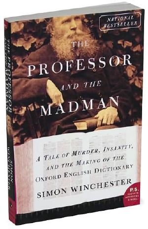 The Professor and the Madman · A Tale of Murder, Insanity, and the Making of the Oxford English Dictionary