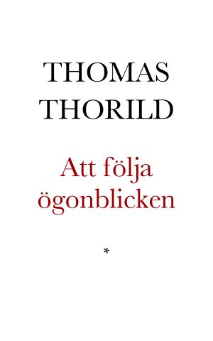 Att följa ögonblicken. Texter i urval