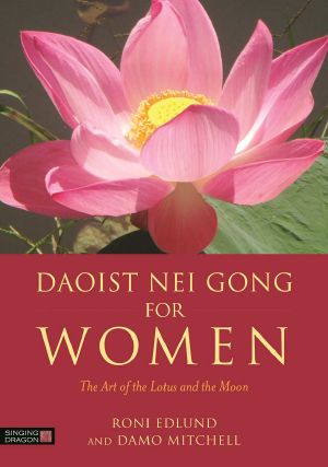 Daoist Nei Gong for Women · the Art of the Lotus and the Moon