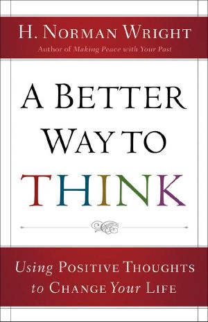 Better Way to Think, a · Using Positive Thoughts to Change Your Life