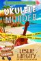 Ukulele Murder · A Nani Johnson Aloha Lagoon Mystery (Aloha Lagoon Mysteries Book 1)