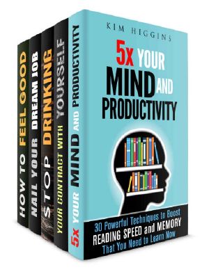 Self-Improvement Guide Box Set (5 in 1) · Learn How to Boost Your Productivity, Nail Your Dream Job, Quit Drinking, Feel Good and Be Happier (Productivity & Positive Thinking)