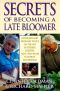 Secrets of Becoming a Late Bloomer · Extraordinary Ordinary People on the Art of Staying Creative, Alive, and Aware in Midlife and Beyond