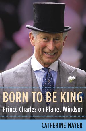 Born to Be King · Prince Charles on Planet Windsor