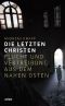 Die letzten Christen · Flucht und Vertreibung aus dem Nahen Osten