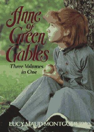 Anne of Green Gables · Three Volumes in One