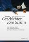 Neue Geschichten vom Scrum · Von Führung, Lernen und Selbstorganisation in fortschrittlichen Unternehmen