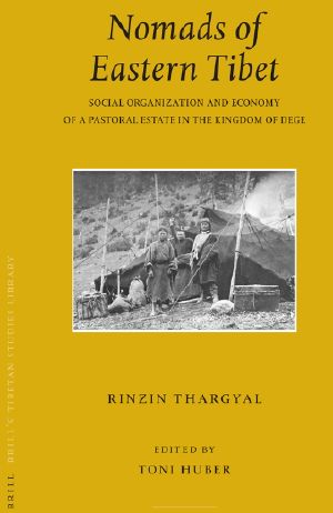 Nomads of Eastern Tibet: Social Organization and Economy of a Pastoral Estate in the Kingdom of Dege