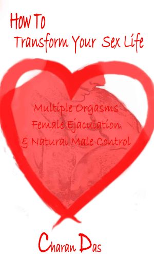 How to Transform Your Sex Life · Multiple Orgasms, Female Ejaculation & Natural Male Control