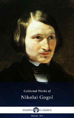 Delphi Complete Works of Nikolai Gogol (Illustrated)