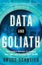 Data and Goliath · The Hidden Battles to Collect Your Data and Control Your World