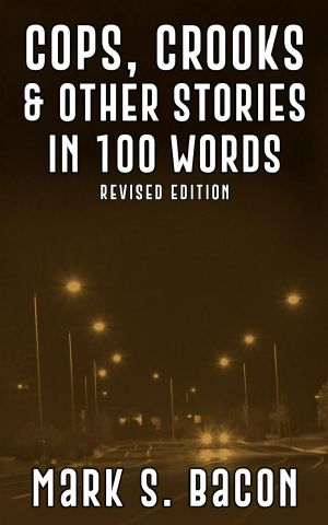 Cops, Crooks & Other Stories in 100 Words