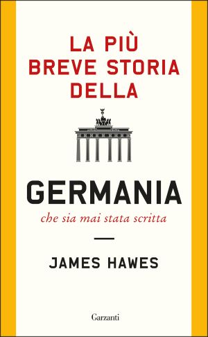 La Più Breve Storia Della Germania Che Sia Mai Stata Scritta