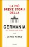 La Più Breve Storia Della Germania Che Sia Mai Stata Scritta