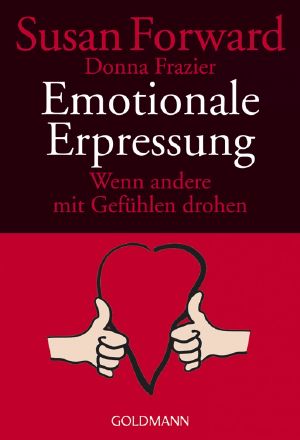 Emotionale Erpressung · Wenn andere mit Gefühlen drohen