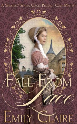 Fall From Lace: A Spinsters' Sewing Circle Regency Cozy Mystery (Spinsters' Sewing Circle Regency Cozy Mysteries Book 1)