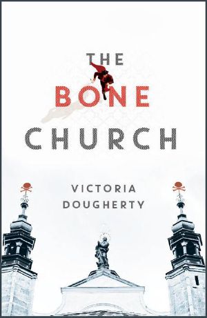 The Bone Church · a Novel