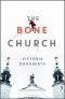 The Bone Church · a Novel