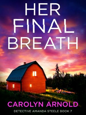 Detective Amanda Steele 07-Her Final Breath