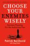 Choose Your Enemies Wisely, Business Planning for the Audacious Few