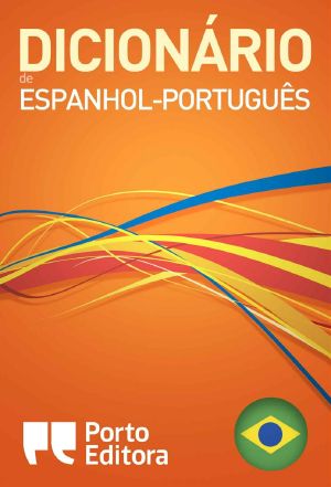 Dicionário Porto Editora De Espanhol-Português / Diccionario Porto Editora Español-Portugués