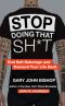 Stop Doing That Sh*t (Unfu*k Yourself Series)