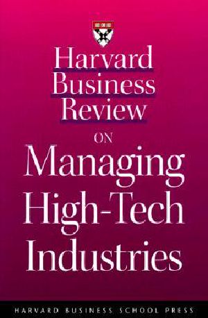 Harvard Business Review on Managing High-Tech Industries