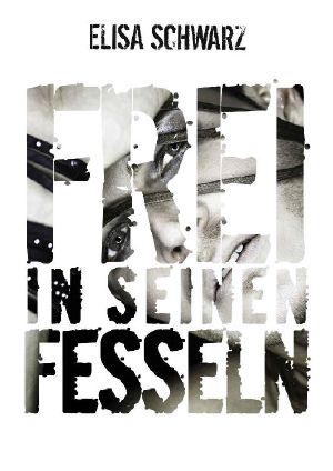 Frei in seinen Fesseln