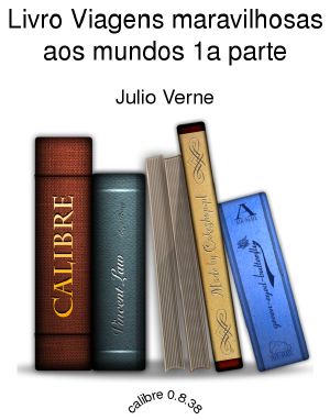 Livro Viagens Maravilhosas Aos Mundos 1ª Parte