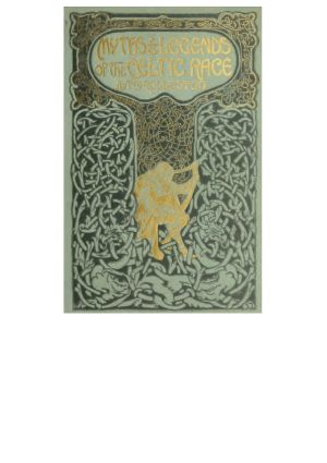 Myths and Legends of the Celtic Race