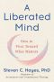 A Liberated Mind, How to Pivot Toward What Matters