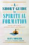 A Short Guide to Spiritual Formation