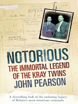 Notorious · the Immortal Legend of the Kray Twins