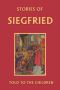 Stories of Siegfried Told to the Children (Yesterday's Classics)