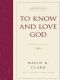 To Know and Love God: Method for Theology