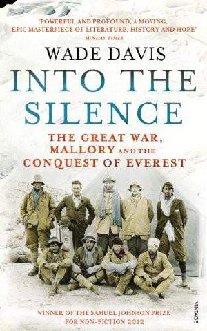 Into the Silence · the Great War, Mallory and the Conquest of Everest