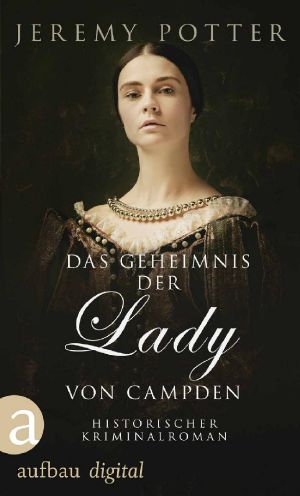 Das Geheimnis der Lady von Campden · Historische (Thronraub, Morde & Intrigen 2)