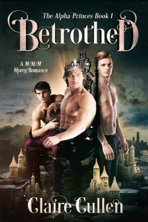 Betrothed · A M/M/M Mpreg Romance (The Alpha Princes Book 1)