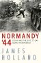 Normandy '44 · D-Day and the Epic 77-Day Battle for France (9780802147097)