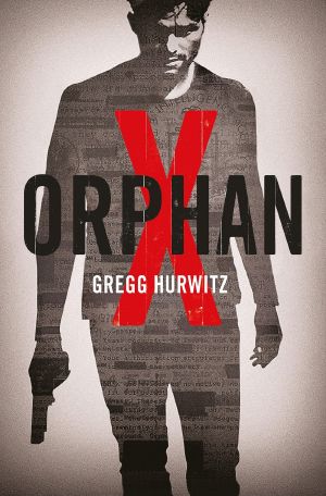 Gregg Hurwitz Orphan X Series 3 Books Collection Set