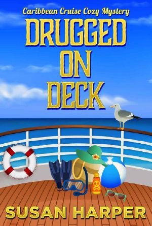 Drugged on Deck (Caribbean Cruise Cozy Mystery Book 1)