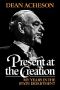 Present at the creation · My years in the State Department