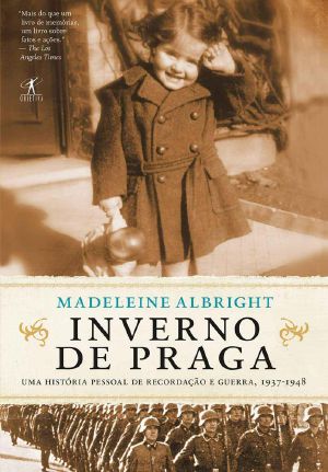 Inverno De Praga · Uma História Pessoal De Recordação E Guerra, 1937-1948