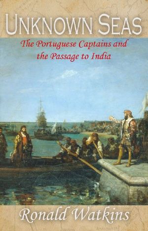 Unknown Seas · the Portuguese Captains and the Passage to India