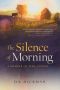 The Silence of Morning · A Memoir of Time Undone