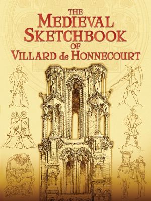 The Medieval Sketchbook of Villard de Honnecourt