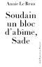 Soudain Un Bloc D'abîme, Sade