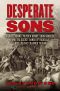 Desperate Sons · Samuel Adams, Patrick Henry, John Hancock, and the Secret Bands of Radicals Who Led the Colonies to War