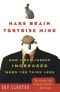 Hare Brain, Tortoise Mind · How Intelligence Increases When You Think Less